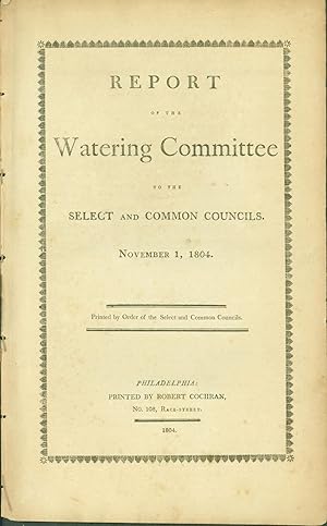 Report of the Watering Committee to the Select and Common Councils, November 1, 1804