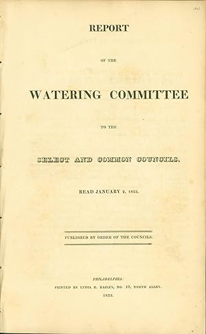 Report of the Watering Committee to the Select and Common Councils. Read January 9, 1823