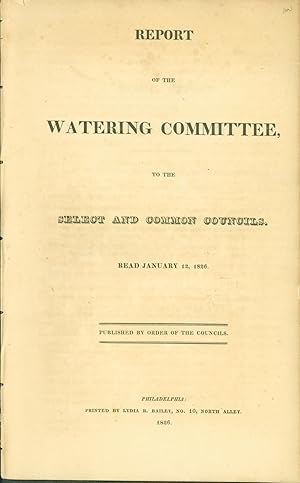 Report of the Watering Committee to the Select and Common Councils. Read January 12, 1826