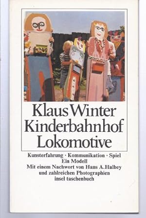 Seller image for Kinderbahnhof Lokomotive : Kunsterfahrung, Kommunikation, Spiel ; e. Modell. Mit e. Nachw. von Hans A. Halbey / Insel-Taschenbuch ; 662 for sale by Antiquariat Buchhandel Daniel Viertel