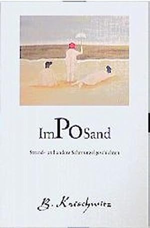 Bild des Verkufers fr Im Po Sand : Strand- u. Schmunzelgeschichten. B. Koischwitz zum Verkauf von Antiquariat Buchhandel Daniel Viertel