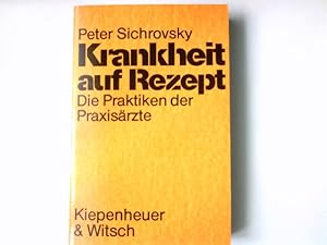 Seller image for Krankheit auf Rezept : d. Praktiken d. Praxisrzte. [Unter Mitarb. von Heinz-Harald Abholz .] for sale by Antiquariat Buchhandel Daniel Viertel