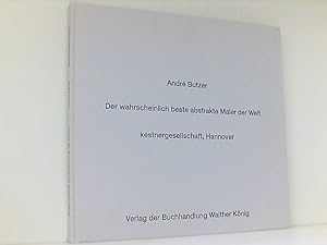 Seller image for Andr Butzer. Der wahrscheinlich beste abstrakte Maler der Welt for sale by Book Broker
