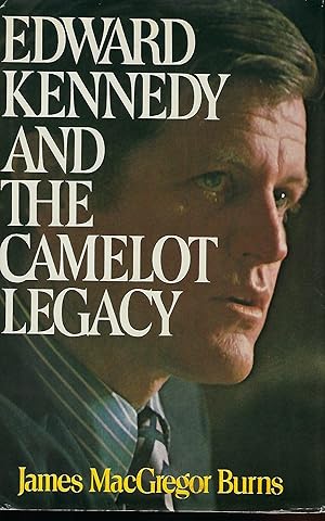 Seller image for EDWARD KENNEDY AND THE CAMELOT LEGACY for sale by Antic Hay Books