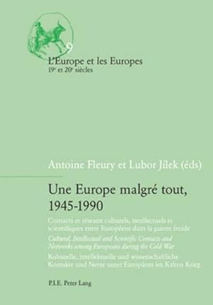 Bild des Verkufers fr Une Europe malgr tout, 1945-1990 : Contacts et rseaux culturels, intellectuels et scientifiques entre Europens dans la guerre froide / Cultural, Intellectual and Scientific Contacts and Networks among Europeans during the Cold War / Kulturelle, intellektuelle und wissenschaftliche Ko zum Verkauf von AHA-BUCH GmbH