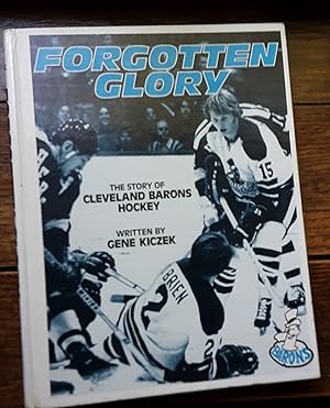 Seller image for Forgotten Glory: The Story of Cleveland Barons Hockey for sale by Grandma Betty's Books