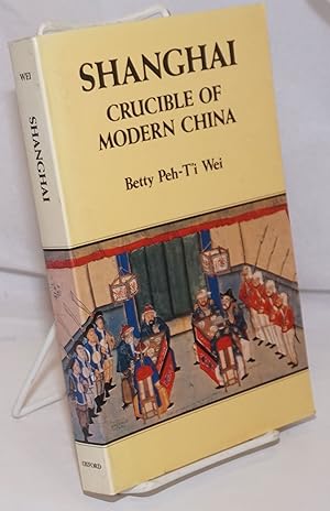 Seller image for Shanghai, Crucible of Modern China for sale by Bolerium Books Inc.