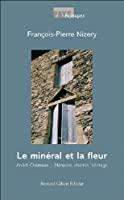 Image du vendeur pour Le Minral Et La Fleur : Andr Chanson, Mmoire, Chemin, Hritage mis en vente par RECYCLIVRE