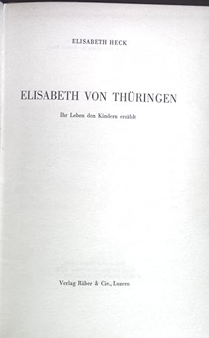 Imagen del vendedor de Elisabeth von Thringen: Ihr Leben den Kindern erzhlt. a la venta por books4less (Versandantiquariat Petra Gros GmbH & Co. KG)