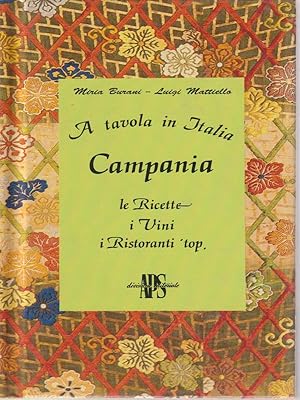Bild des Verkufers fr A tavola in Italia: Campania. Le ricette, i vini, i ristoranti 'top zum Verkauf von Librodifaccia