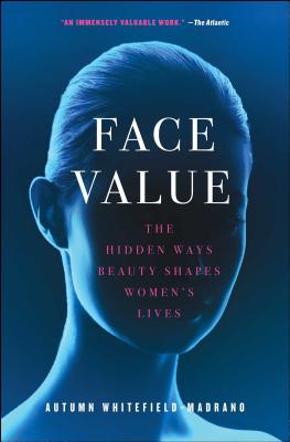 Imagen del vendedor de Face Value: The Hidden Ways Beauty Shapes Women's Lives (Paperback or Softback) a la venta por BargainBookStores