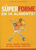 Imagen del vendedor de La Super-forme En 14 Aliments : 14 Aliments Qui Vont Sauver Votre Vie a la venta por RECYCLIVRE