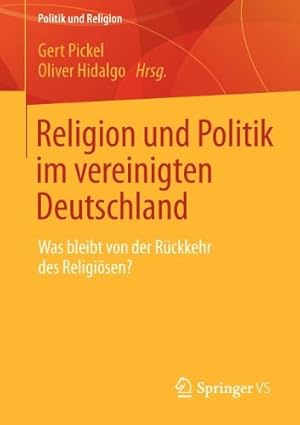 Imagen del vendedor de Religion und Politik im vereinigten Deutschland: Was bleibt von der Rückkehr des Religiösen? (Politik und Religion) (German Edition) [Paperback ] a la venta por booksXpress