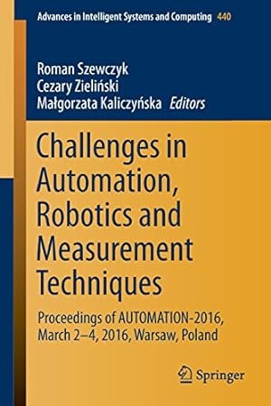 Seller image for Challenges in Automation, Robotics and Measurement Techniques: Proceedings of AUTOMATION-2016, March 2-4, 2016, Warsaw, Poland (Advances in Intelligent Systems and Computing) [Paperback ] for sale by booksXpress