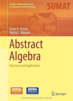 Immagine del venditore per Abstract Algebra: Structure and Application (Springer Undergraduate Texts in Mathematics and Technology) by Finston, David R., Morandi, Patrick J. [Hardcover ] venduto da booksXpress