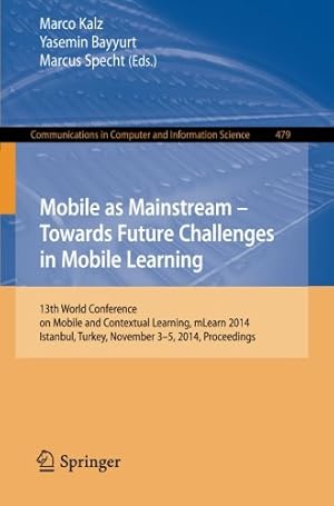 Bild des Verkufers fr Mobile as Mainstream - Towards Future Challenges in Mobile Learning: 13th World Conference on Mobile and Contextual Learning, mLearn 2014, Istanbul, . in Computer and Information Science) [Paperback ] zum Verkauf von booksXpress