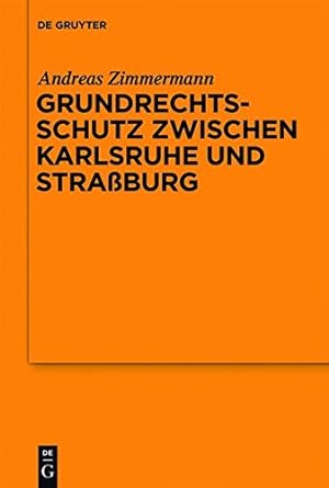 Seller image for Grundrechtsschutz zwischen Karlsruhe und Stra burg (Schriftenreihe Der Juristischen Gesellschaft Zu Berlin) (German Edition) by Zimmermann, Andreas [Paperback ] for sale by booksXpress