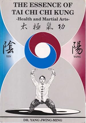Seller image for The Essence of Tai Chi Chi Kung: Health and Martial Arts (YMAA Publication Center Book Series, B014) for sale by Goulds Book Arcade, Sydney