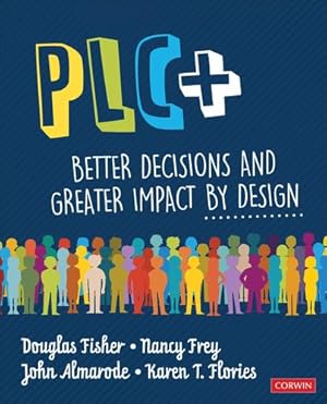 Seller image for PLC+: Better Decisions and Greater Impact by Design by Fisher, Doug B., Frey, Nancy, Almarode, John T., Flories, Karen T., Nagel, Dave [Paperback ] for sale by booksXpress