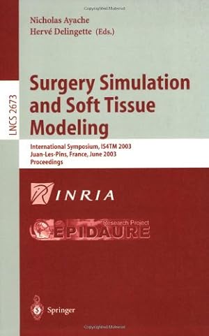 Seller image for Surgery Simulation and Soft Tissue Modeling: International Symposium, IS4TM 2003. Juan-Les-Pins, France, June 12-13, 2003, Proceedings (Lecture Notes in Computer Science) [Paperback ] for sale by booksXpress