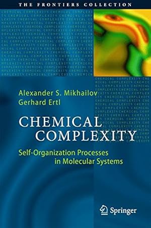 Seller image for Chemical Complexity: Self-Organization Processes in Molecular Systems (The Frontiers Collection) by Mikhailov, Alexander S., Ertl, Gerhard [Hardcover ] for sale by booksXpress