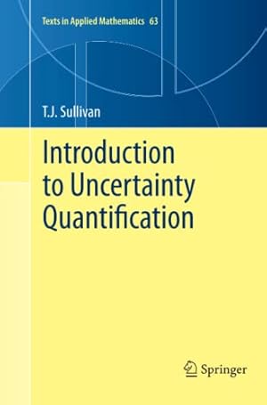 Bild des Verkufers fr Introduction to Uncertainty Quantification (Texts in Applied Mathematics) by Sullivan, T.J. [Paperback ] zum Verkauf von booksXpress