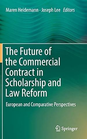 Seller image for The Future of the Commercial Contract in Scholarship and Law Reform: European and Comparative Perspectives [Hardcover ] for sale by booksXpress