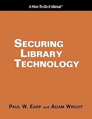 Image du vendeur pour Securing Library Technology: A How-to-do-it Manual (How-to-Do-It Manuals) (How-To-Do-It Manuals (Numbered)) by Paul W. Earp, Adam Wright [Paperback ] mis en vente par booksXpress