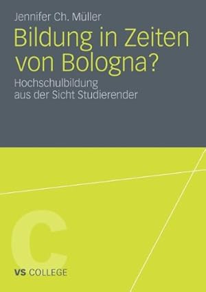 Seller image for Bildung in Zeiten von Bologna?: Hochschulbildung aus der Sicht Studierender (VS College) (German Edition) by Müller, Jennifer Ch. [Paperback ] for sale by booksXpress