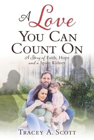 Bild des Verkufers fr A Love You Can Count On: A Story of Faith, Hope and a Spare Kidney [Soft Cover ] zum Verkauf von booksXpress