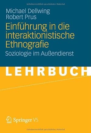 Seller image for Einführung in die Interaktionistische Ethnografie: Soziologie im Au endienst (German Edition) by Dellwing, Michael, Prus, Robert [Paperback ] for sale by booksXpress