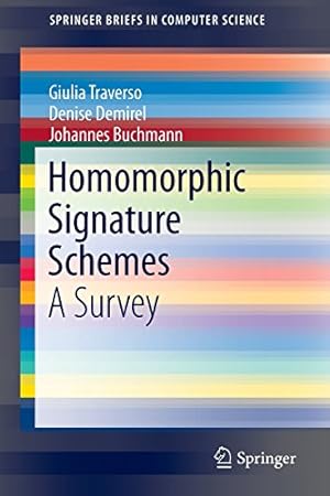 Seller image for Homomorphic Signature Schemes: A Survey (SpringerBriefs in Computer Science) by Traverso, Giulia, Demirel, Denise, Buchmann, Johannes [Paperback ] for sale by booksXpress