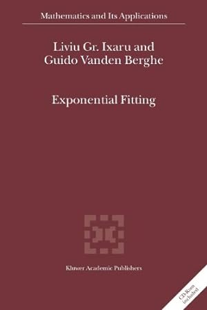 Seller image for Exponential Fitting (Mathematics and Its Applications) by Ixaru, Liviu Gr., Vanden Berghe, Guido [Paperback ] for sale by booksXpress