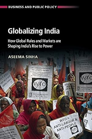 Image du vendeur pour Globalizing India: How Global Rules and Markets are Shaping India's Rise to Power (Business and Public Policy) by Sinha, Aseema [Paperback ] mis en vente par booksXpress