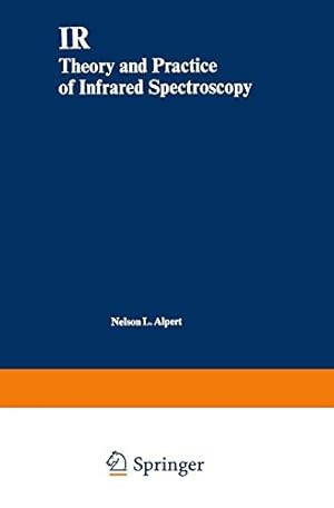 Bild des Verkufers fr IR: Theory and Practice of Infrared Spectroscopy by Alpert, Nelson L., Keiser, William E., Szymanski, Herman A. [Paperback ] zum Verkauf von booksXpress