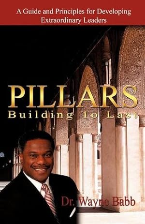 Bild des Verkufers fr Pillars: Building to Last by Babb, Bishop Wayne [Paperback ] zum Verkauf von booksXpress