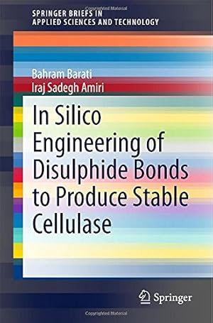 Seller image for In Silico Engineering of Disulphide Bonds to Produce Stable Cellulase (SpringerBriefs in Applied Sciences and Technology) by Barati, Bahram, Sadegh Amiri, Iraj [Paperback ] for sale by booksXpress