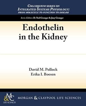 Bild des Verkufers fr Endothelin in the Kidney (Colloquium Series on Integrated Systems Physiology: From Molecule to Function to Disease) [Soft Cover ] zum Verkauf von booksXpress