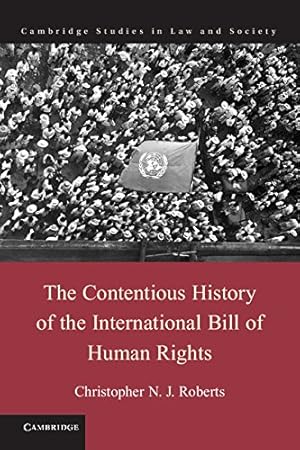 Seller image for The Contentious History of the International Bill of Human Rights (Cambridge Studies in Law and Society) by Roberts, Christopher N. J. [Hardcover ] for sale by booksXpress