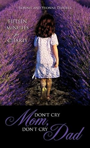 Imagen del vendedor de DON'T CRY MOM, DON'T CRY DAD by Daniels, Ronnie, Daniels, Yvonne [Hardcover ] a la venta por booksXpress