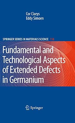 Seller image for Extended Defects in Germanium: Fundamental and Technological Aspects (Springer Series in Materials Science) by Claeys, Cor, Simoen, Eddy [Hardcover ] for sale by booksXpress