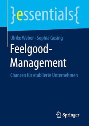 Seller image for Feelgood-Management: Chancen für etablierte Unternehmen (essentials) (German Edition) by Weber, Ulrike [Paperback ] for sale by booksXpress