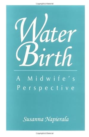 Bild des Verkufers fr Water Birth: A Midwife's Perspective by Napierala, Susana [Paperback ] zum Verkauf von booksXpress