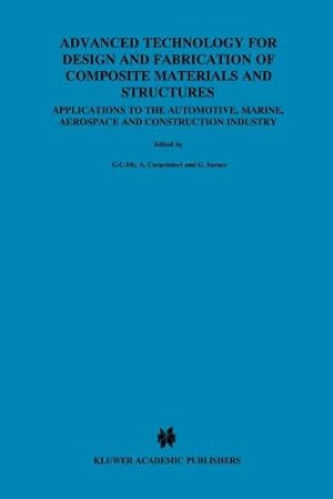 Bild des Verkufers fr Advanced Technology for Design and Fabrication of Composite Materials and Structures: Applications to the Automotive, Marine, Aerospace and . Applications of Fracture Mechanics) [Paperback ] zum Verkauf von booksXpress