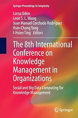 Seller image for The 8th International Conference on Knowledge Management in Organizations: Social and Big Data Computing for Knowledge Management (Springer Proceedings in Complexity) [Paperback ] for sale by booksXpress