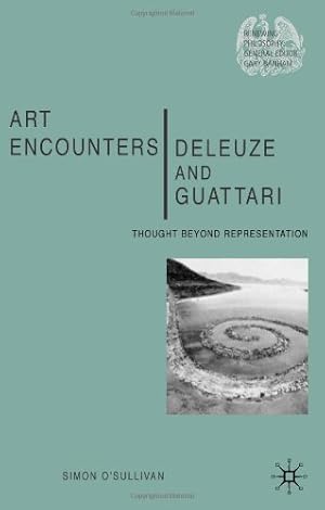 Image du vendeur pour Art Encounters Deleuze and Guattari: Thought Beyond Representation (Renewing Philosophy) by O'Sullivan, S. [Hardcover ] mis en vente par booksXpress