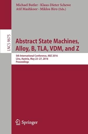 Imagen del vendedor de Abstract State Machines, Alloy, B, TLA, VDM, and Z: 5th International Conference, ABZ 2016, Linz, Austria, May 23-27, 2016, Proceedings (Lecture Notes in Computer Science) [Paperback ] a la venta por booksXpress