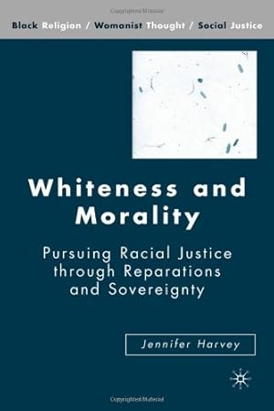 Bild des Verkufers fr Whiteness and Morality: Pursuing Racial Justice Through Reparations and Sovereignty (Black Religion/Womanist Thought/Social Justice) by Harvey, J. [Hardcover ] zum Verkauf von booksXpress