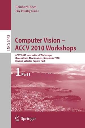Seller image for Computer Vision -- ACCV 2010 Workshops: ACCV 2010 International Workshops. Queenstown, New Zealand, November 8-9, 2010. Revised Selected Papers, Part I (Lecture Notes in Computer Science) [Paperback ] for sale by booksXpress