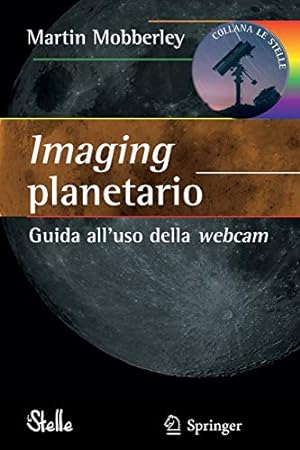 Seller image for Imaging planetario:: Guida all'uso della webcam (Le Stelle) (Italian Edition) by Mobberley, Martin [Paperback ] for sale by booksXpress